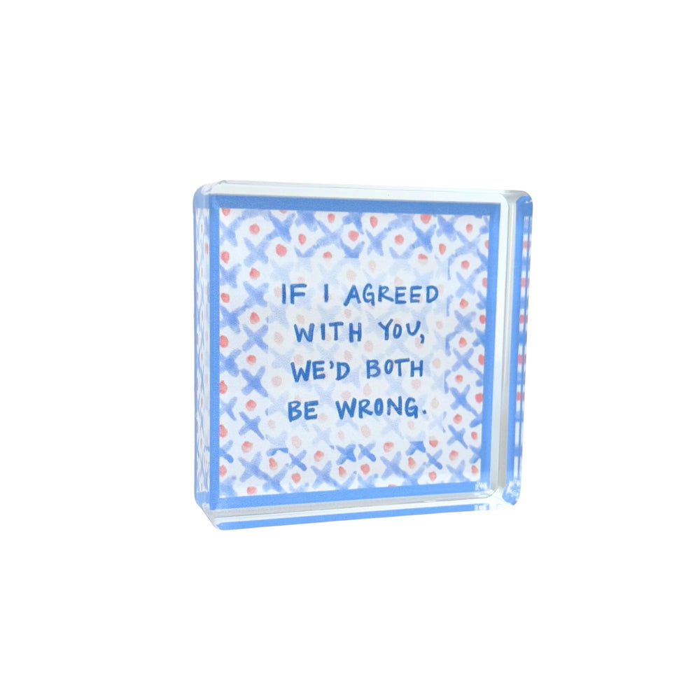 Both Be Wrong Acrylic Block Home Decor Lauren Dunn 