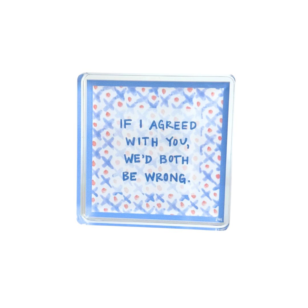 Both Be Wrong Acrylic Block Home Decor Lauren Dunn 