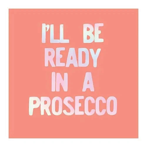 Cocktail Napkins - I'll Be Ready in A Prosecco Cocktail Napkins Creative Brands - Slant 