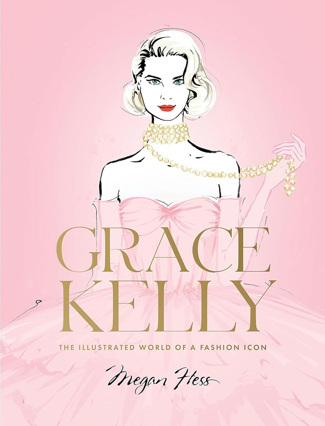 Grace Kelly The Illustrated World of a Fashion Icon Book Hachette Book Group 