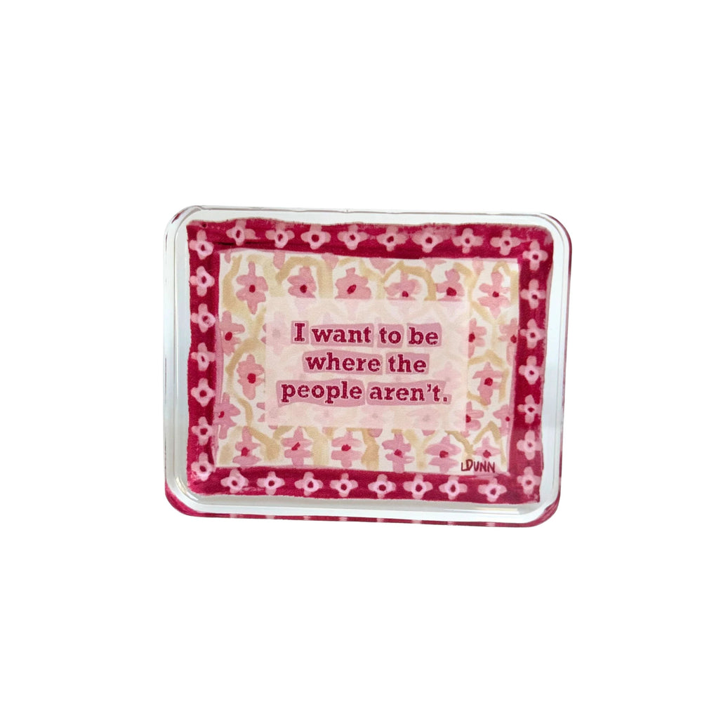 Where the People Aren't Acrylic Block Home Decor Lauren Dunn 