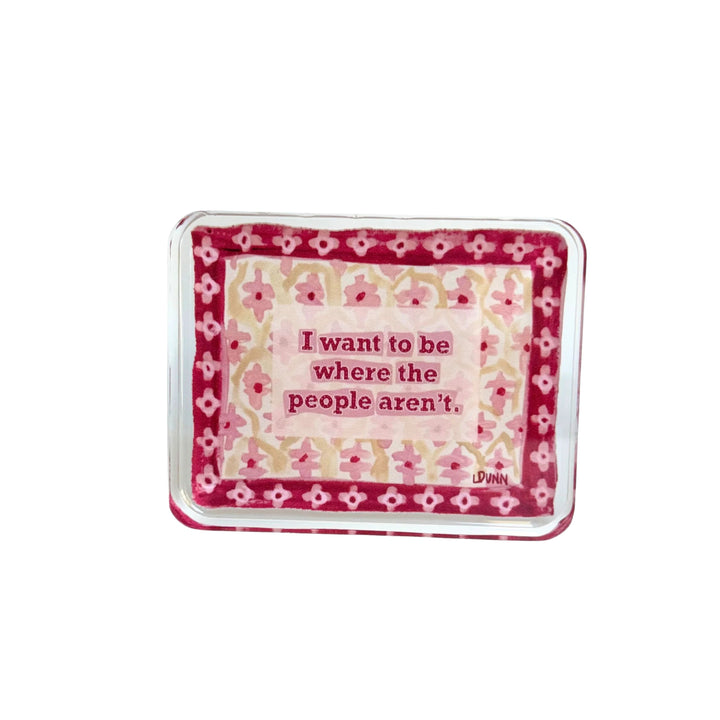 Where the People Aren't Acrylic Block Home Decor Lauren Dunn 