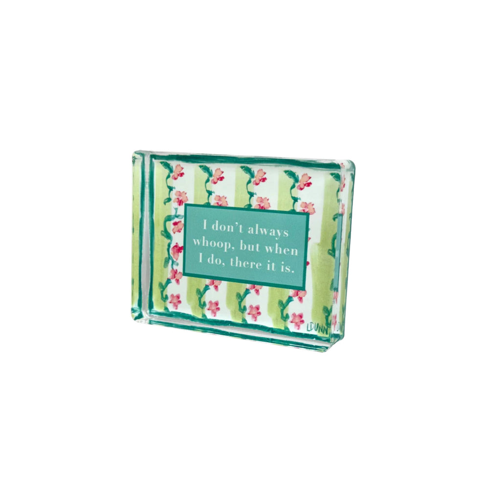 Whoop, There It Is Acrylic Block Home Decor Lauren Dunn 