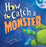 How to Catch a Monster Book Sourcebooks 